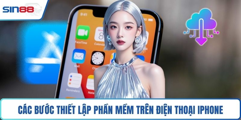 Các bước thiết lập phần mềm trên điện thoại Iphone
