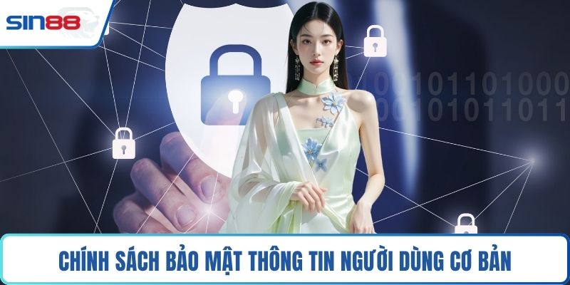 Chính sách bảo mật thông tin người dùng cơ bản