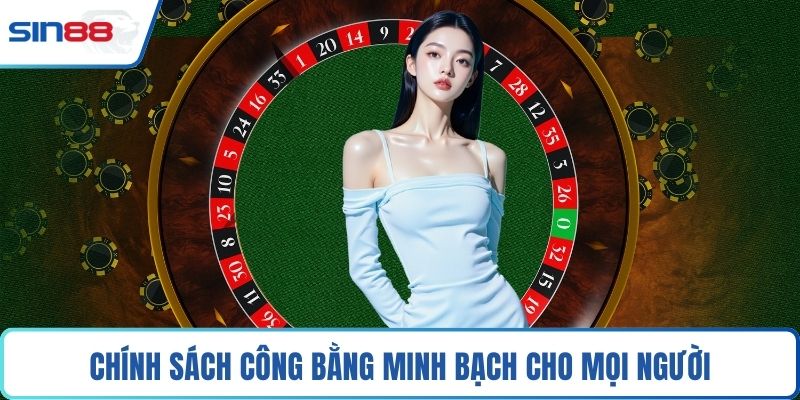 Chính sách công bằng minh bạch cho mọi người
