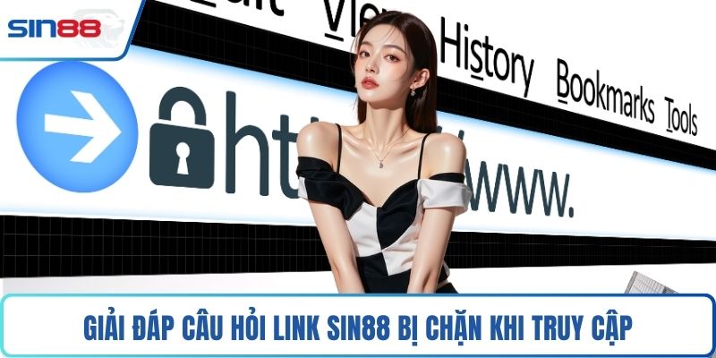 Giải đáp câu hỏi link Sin88 bị chặn khi truy cập