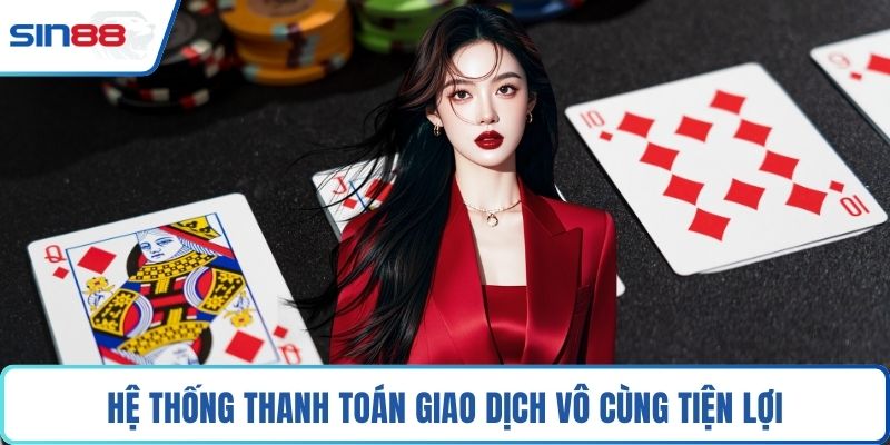 Hệ thống thanh toán giao dịch vô cùng tiện lợi