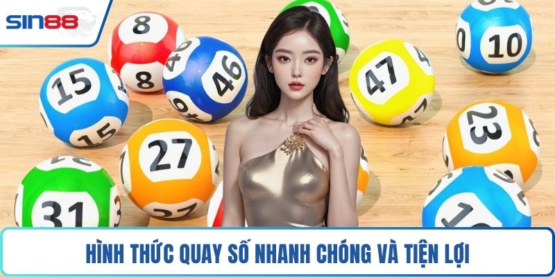 Hình thức quay số nhanh chóng và tiện lợi