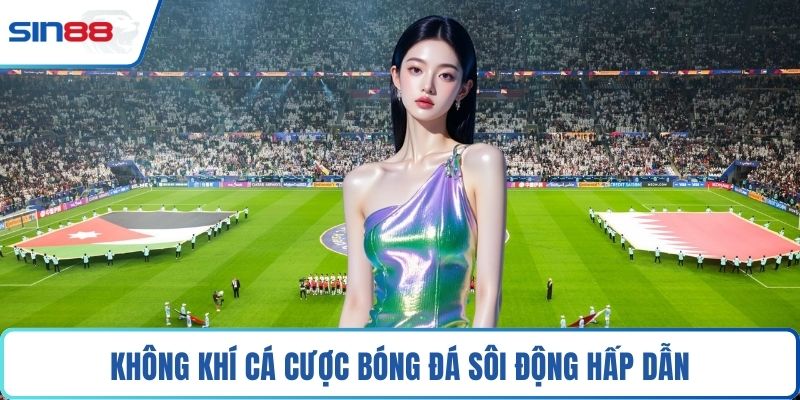 Không khí cá cược bóng đá sôi động hấp dẫn