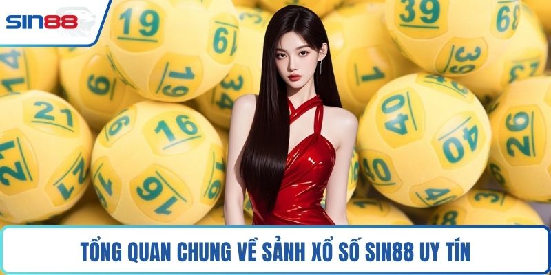 Tổng quan chung về sảnh xổ số Sin88 uy tín